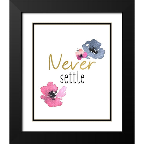 Never Settle Black Modern Wood Framed Art Print with Double Matting by Kimberly, Allen