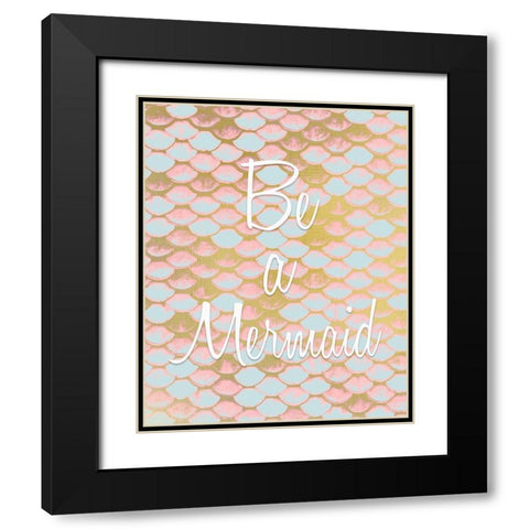 Be a Mermaid 1 Black Modern Wood Framed Art Print with Double Matting by Kimberly, Allen