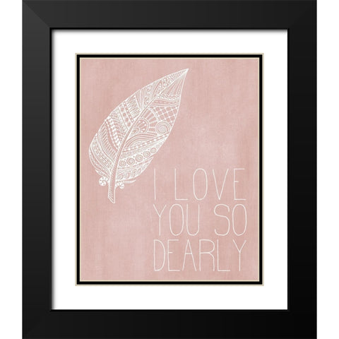 I Love you Dearly Pink Black Modern Wood Framed Art Print with Double Matting by Kimberly, Allen