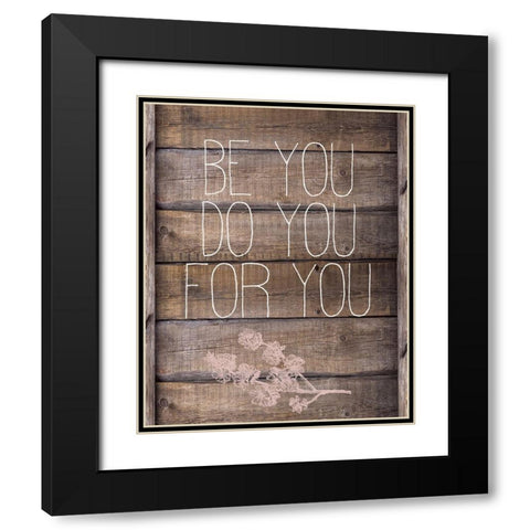 Be You Black Modern Wood Framed Art Print with Double Matting by Kimberly, Allen