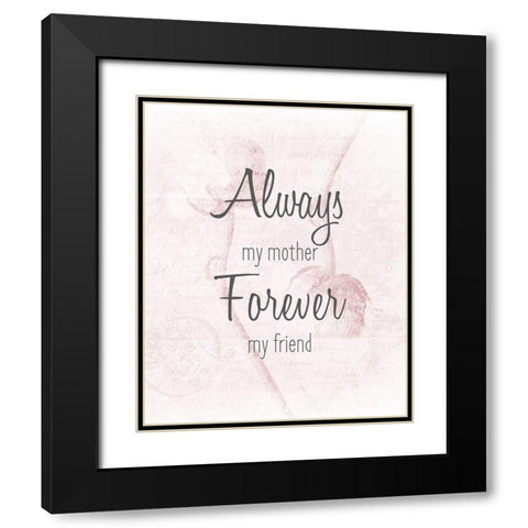 Always my Mother Black Modern Wood Framed Art Print with Double Matting by Kimberly, Allen