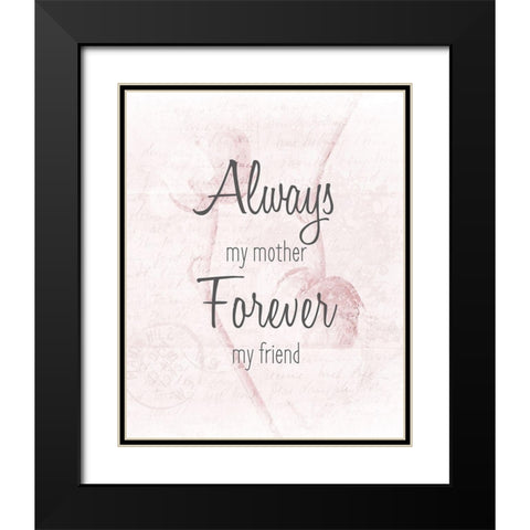 Always my Mother Black Modern Wood Framed Art Print with Double Matting by Kimberly, Allen