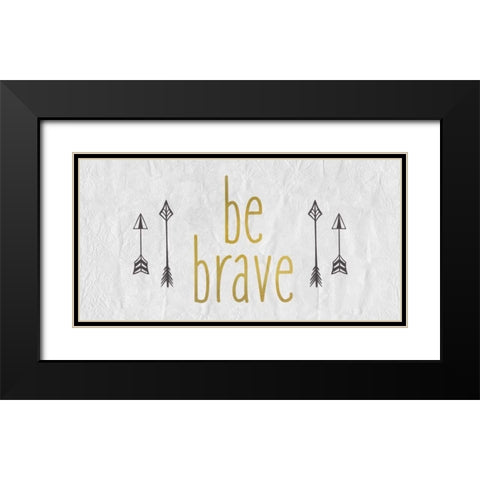 Be Brave 1 Black Modern Wood Framed Art Print with Double Matting by Allen, Kimberly