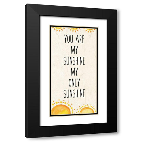 You Are My Sunshine A Black Modern Wood Framed Art Print with Double Matting by Kimberly, Allen