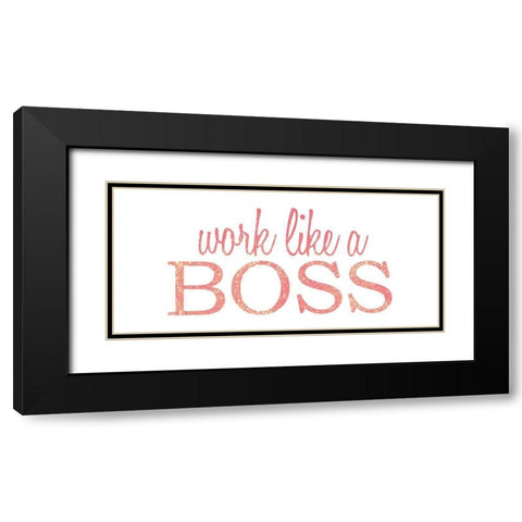 Work Like a Boss Black Modern Wood Framed Art Print with Double Matting by Kimberly, Allen