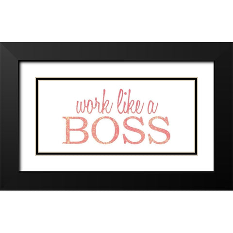 Work Like a Boss Black Modern Wood Framed Art Print with Double Matting by Kimberly, Allen