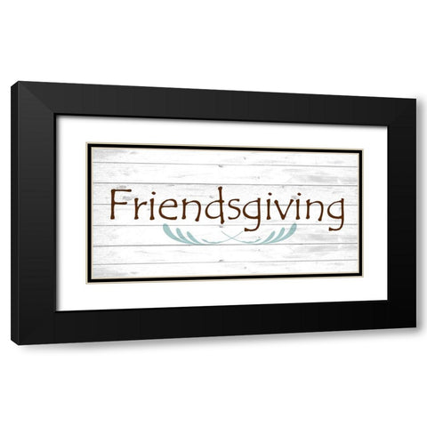 Friendsgiving Black Modern Wood Framed Art Print with Double Matting by Kimberly, Allen