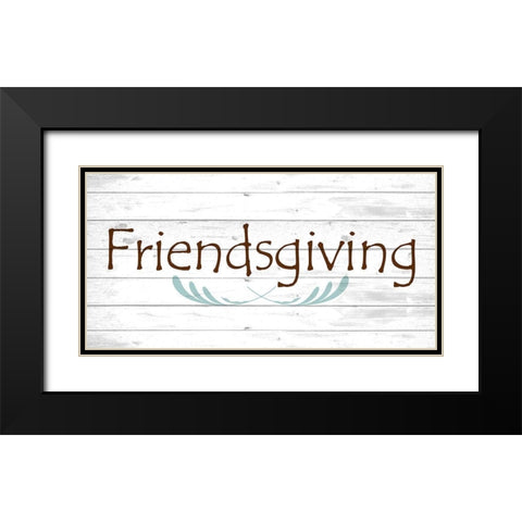 Friendsgiving Black Modern Wood Framed Art Print with Double Matting by Kimberly, Allen