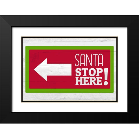 Santa Stop Here Black Modern Wood Framed Art Print with Double Matting by Kimberly, Allen