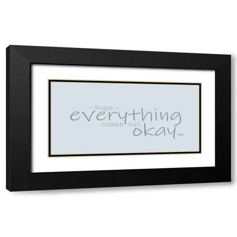 Hope Everything Black Modern Wood Framed Art Print with Double Matting by Kimberly, Allen