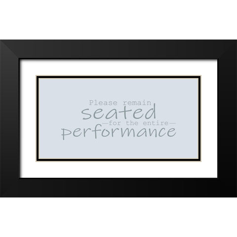 Please Remain Seated Black Modern Wood Framed Art Print with Double Matting by Kimberly, Allen