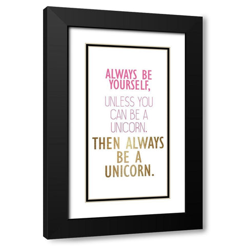 Be a Unicorn B Black Modern Wood Framed Art Print with Double Matting by Kimberly, Allen