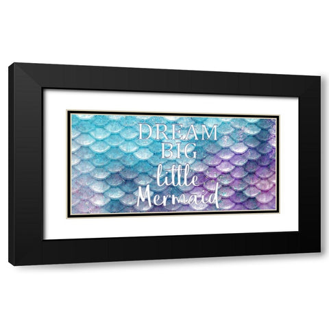 Dream Big Little Mermaid Black Modern Wood Framed Art Print with Double Matting by Kimberly, Allen