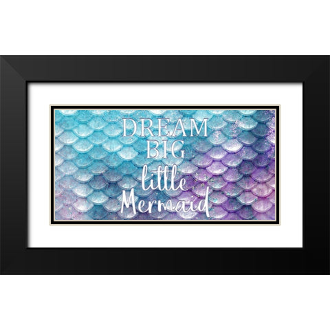 Dream Big Little Mermaid Black Modern Wood Framed Art Print with Double Matting by Kimberly, Allen
