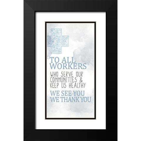 To All Workers Black Modern Wood Framed Art Print with Double Matting by Allen, Kimberly
