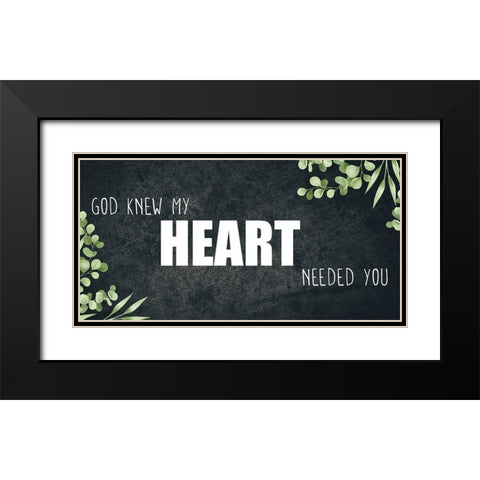 God Knew my Heart Black Modern Wood Framed Art Print with Double Matting by Allen, Kimberly