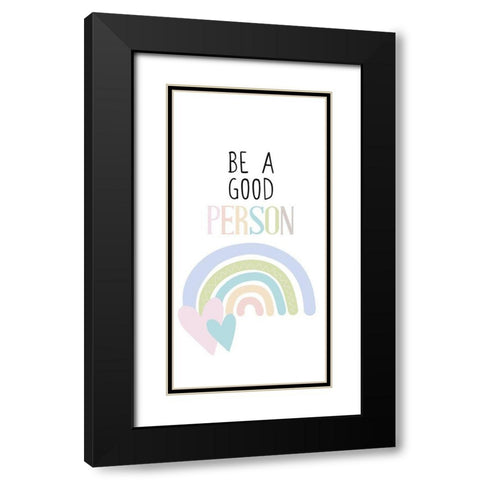 Be a Good Person v1 Black Modern Wood Framed Art Print with Double Matting by Allen, Kimberly