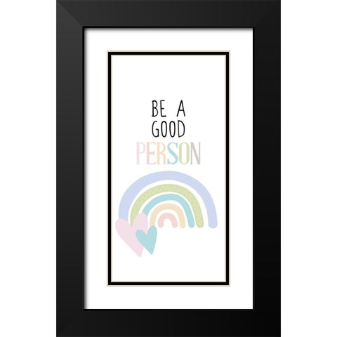 Be a Good Person v1 Black Modern Wood Framed Art Print with Double Matting by Allen, Kimberly