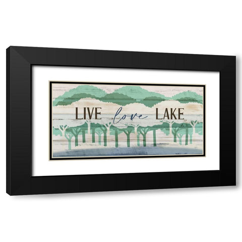 Live Love Lake Panel Black Modern Wood Framed Art Print with Double Matting by Allen, Kimberly