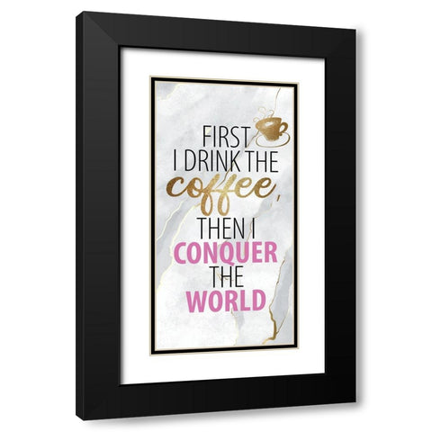 Drink the Coffee 1 Black Modern Wood Framed Art Print with Double Matting by Allen, Kimberly