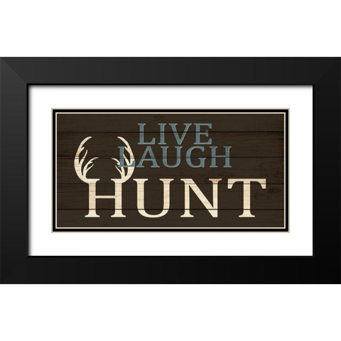 Live Laugh Hunt Black Modern Wood Framed Art Print with Double Matting by Allen, Kimberly