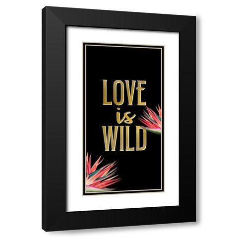 Love is Wild Black Modern Wood Framed Art Print with Double Matting by Allen, Kimberly