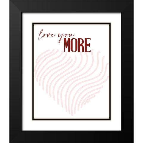 Love you More Black Modern Wood Framed Art Print with Double Matting by Allen, Kimberly