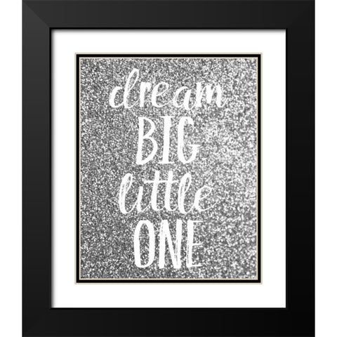 Dream Big Black Modern Wood Framed Art Print with Double Matting by Louise, Gigi