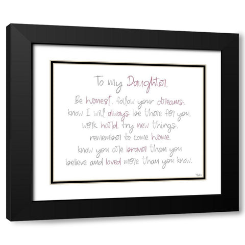 To My Daughter Black Modern Wood Framed Art Print with Double Matting by Louise, Gigi