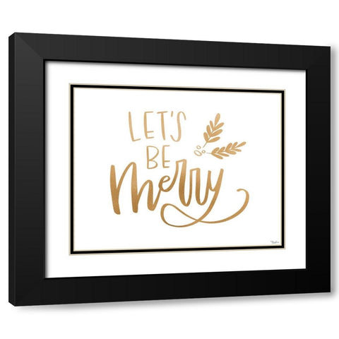Be Merry Gold Black Modern Wood Framed Art Print with Double Matting by Louise, Gigi