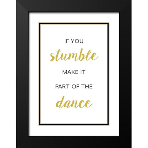 If You Stumble Dance Black Modern Wood Framed Art Print with Double Matting by McFarland, Leslie