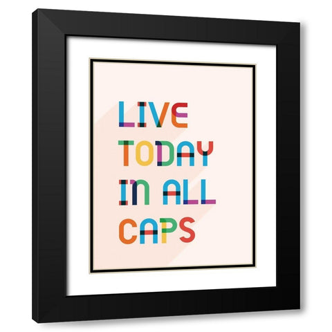 Live Today In All Caps Black Modern Wood Framed Art Print with Double Matting by McFarland, Leslie