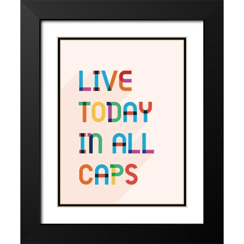 Live Today In All Caps Black Modern Wood Framed Art Print with Double Matting by McFarland, Leslie