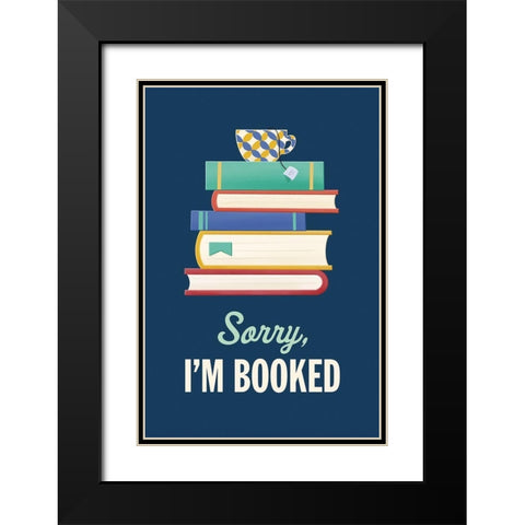Sorry Im Booked Black Modern Wood Framed Art Print with Double Matting by McFarland, Leslie