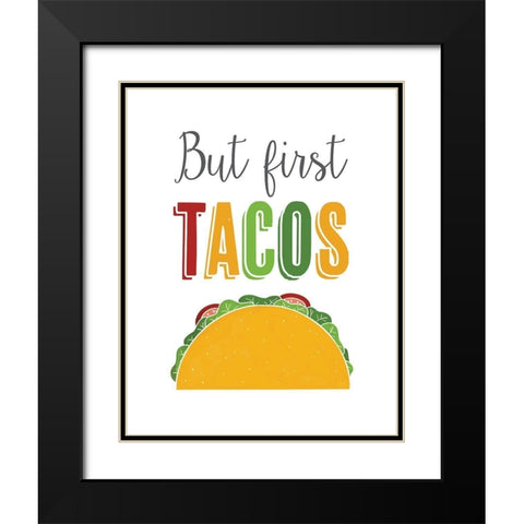 But First Tacos Black Modern Wood Framed Art Print with Double Matting by McFarland, Leslie