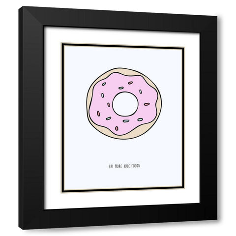 Eat More Hole Foods Black Modern Wood Framed Art Print with Double Matting by Straatsma, Leah