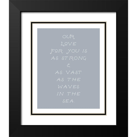 Our Love For You Black Modern Wood Framed Art Print with Double Matting by Straatsma, Leah