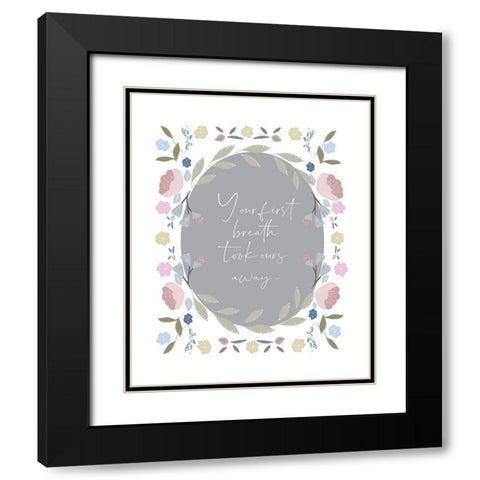 Your First Breath Quote Black Modern Wood Framed Art Print with Double Matting by Straatsma, Leah