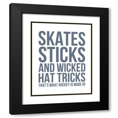 What Hockey is Made Of Black Modern Wood Framed Art Print with Double Matting by Straatsma, Leah