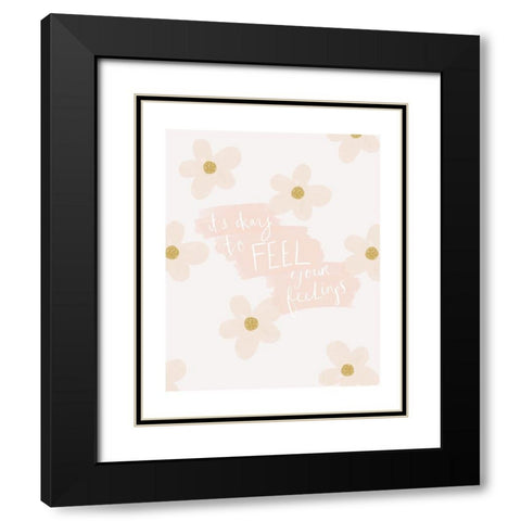 Its Ok To Feel Your Feelings Black Modern Wood Framed Art Print with Double Matting by Straatsma, Leah