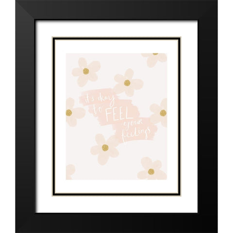 Its Ok To Feel Your Feelings Black Modern Wood Framed Art Print with Double Matting by Straatsma, Leah