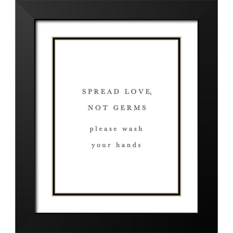 Spread Love Not Germs Black Modern Wood Framed Art Print with Double Matting by Straatsma, Leah