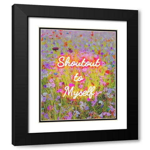 Shoutout To Myself Black Modern Wood Framed Art Print with Double Matting by Straatsma, Leah