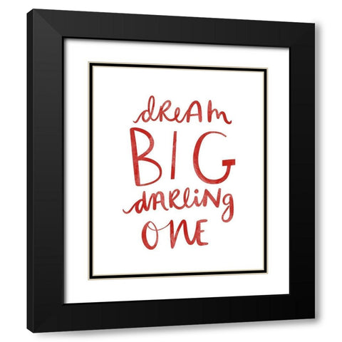 Dream Big Darling One Black Modern Wood Framed Art Print with Double Matting by Straatsma, Leah