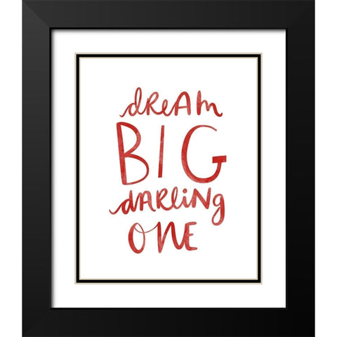 Dream Big Darling One Black Modern Wood Framed Art Print with Double Matting by Straatsma, Leah