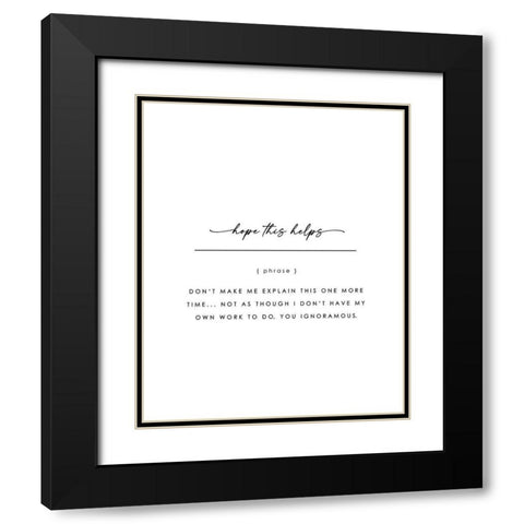 Hope This Helps Black Modern Wood Framed Art Print with Double Matting by Straatsma, Leah