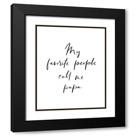 My Favorite People Call Me Papa Black Modern Wood Framed Art Print with Double Matting by Straatsma, Leah