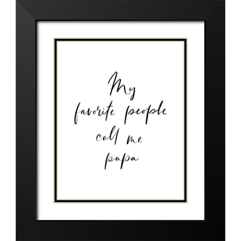 My Favorite People Call Me Papa Black Modern Wood Framed Art Print with Double Matting by Straatsma, Leah
