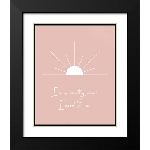 Exactly Who I Need To Be Black Modern Wood Framed Art Print with Double Matting by Straatsma, Leah