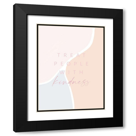 Treat People With Kindness Black Modern Wood Framed Art Print with Double Matting by Straatsma, Leah